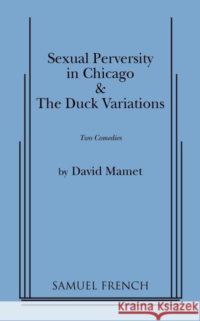 Sexual Perversity in Chicago and the Duck Variations David Mamet 9780573600418 Samuel French Trade - książka