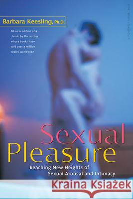 Sexual Pleasure: Reaching New Heights of Sexual Arousal and Intimacy Barbara Keesling 9781630266868 Hunter House Publishers - książka
