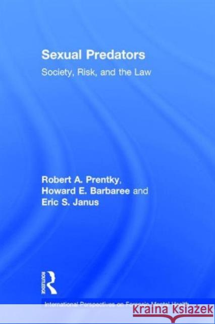 Sexual Predators: Society, Risk, and the Law Prentky, Robert a. 9780415870443 Routledge - książka