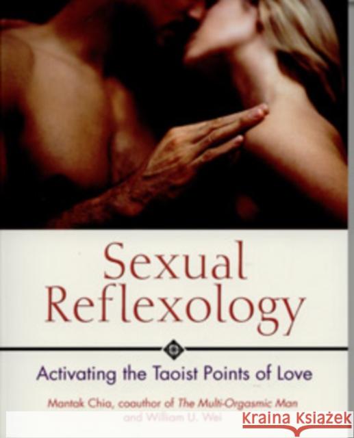 Sexual Reflexology: Activating the Taoist Points of Love Chia, Mantak 9780892810888 Inner Traditions Bear and Company - książka