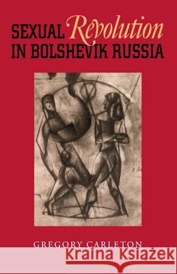 Sexual Revolution in Bolshevik Russia Gregory Carleton 9780822959489 University of Pittsburgh Press - książka