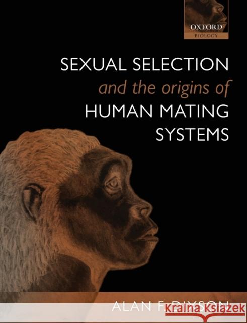 Sexual Selection and the Origins of Human Mating Systems Alan F Dixson 9780199559435  - książka