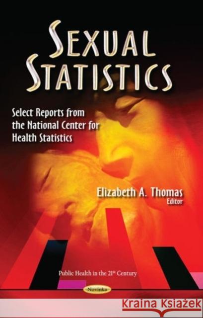 Sexual Statistics: Select Reports from the National Center for Health Statistics Elizabeth A Thomas 9781628085709 Nova Science Publishers Inc - książka