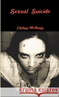 Sexual Suicide Chrissy McManis 9781312059917 Lulu.com - książka