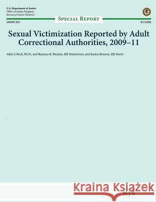 Sexual Victimization Reported by Adult Correctional Authorities, 2009-11 U. S. Department of Justice 9781502895974 Createspace - książka