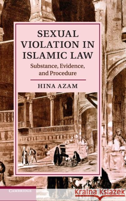 Sexual Violation in Islamic Law: Substance, Evidence, and Procedure Azam, Hina 9781107094246 Cambridge University Press - książka