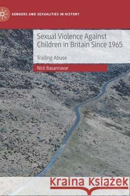 Sexual Violence Against Children in Britain Since 1965: Trailing Abuse Nicholas R. G. Basannavar 9783030831479 Palgrave MacMillan - książka