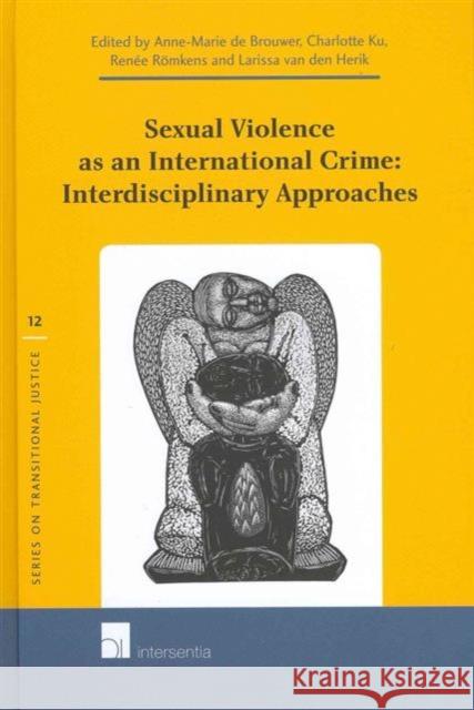 Sexual Violence as an International Crime: Interdisciplinary Approachesvolume 12 Brouwer, Anne-Marie de 9781780680026 Intersentia - książka
