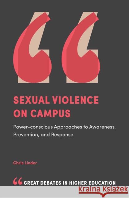 Sexual Violence on Campus: Power-Conscious Approaches to Awareness, Prevention, and Response Christina Linder 9781787432291 Emerald Publishing Limited - książka