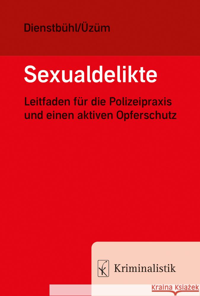 Sexualdelikte Dienstbühl, Dorothee, Üzüm, Cigdem 9783783240689 Kriminalistik Verlag - książka