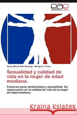 Sexualidad y Calidad de Vida En La Mujer de Edad Mediana. Ileana Mar Chi Margeris Yanes 9783659037290 Editorial Acad Mica Espa Ola - książka