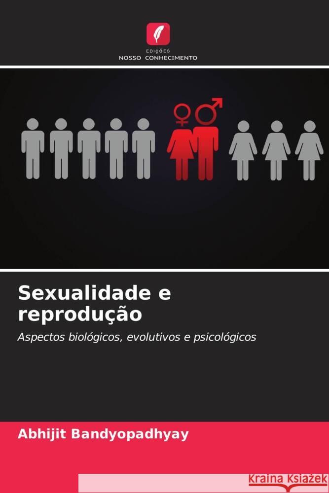 Sexualidade e reprodu??o Abhijit Bandyopadhyay 9786207374151 Edicoes Nosso Conhecimento - książka