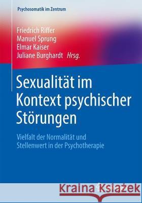 Sexualität Im Kontext Psychischer Störungen: Vielfalt Der Normalität Und Stellenwert in Der Psychotherapie Riffer, Friedrich 9783662637258 Springer - książka