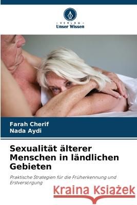 Sexualit?t ?lterer Menschen in l?ndlichen Gebieten Farah Cherif Nada Aydi 9786209311543 Verlag Unser Wissen - książka