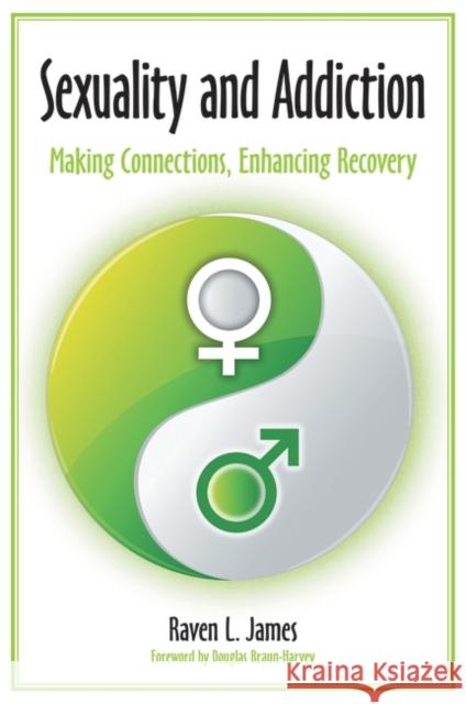 Sexuality and Addiction: Making Connections, Enhancing Recovery Badger, Raven L. 9780313396359 Praeger - książka