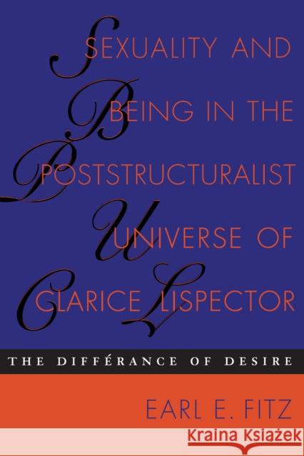 Sexuality and Being in the Poststructuralist Universe of Clarice Lispector: The Differance of Desire Fitz, Earl E. 9780292725294 University of Texas Press - książka