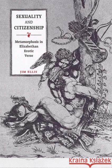 Sexuality and Citizenship: Metamorphosis in Elizabethan Erotic Verse Ellis, Jim 9780802087355 University of Toronto Press - książka