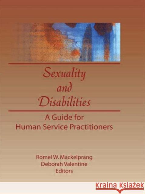 Sexuality and Disabilities : A Guide for Human Service Practitioners Romel W. Mackelprang Deborah Valentine 9780789000927 Routledge - książka