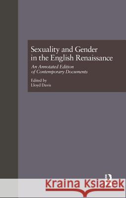 Sexuality and Gender in the English Renaissance: An Annotated Edition of Contemporary Documents Lloyd Davis 9781138864344 Routledge - książka