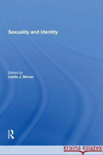 Sexuality and Identity Leslie J. Moran 9780815396994 Routledge - książka