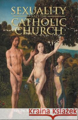 Sexuality and the Catholic Church Richard E. Kuykendall 9781698712833 Trafford Publishing - książka