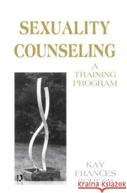 Sexuality Counseling: A Training Program Kay Frances Schepp 9781138441392 Routledge - książka