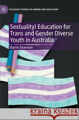 Sex(uality) Education for Trans and Gender Diverse Youth in Australia Barrie Shannon 9783030924454 Springer Nature Switzerland AG - książka