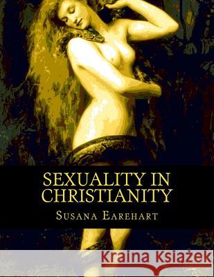 Sexuality in Christianity Susana Earehart 9781519102614 Createspace - książka