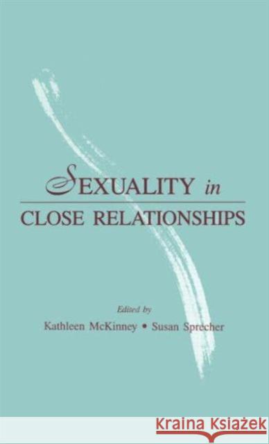 Sexuality in Close Relationships McKinney                                 Kathleen McKinney Susan Sprecher 9780805807196 Lawrence Erlbaum Associates - książka