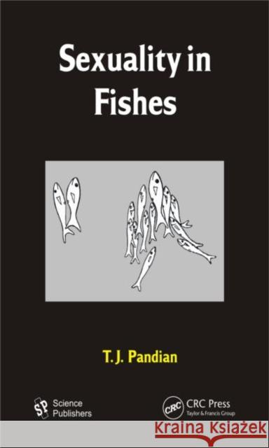 Sexuality in Fishes T. J. Pandian   9781578086856 Science Publishers - książka