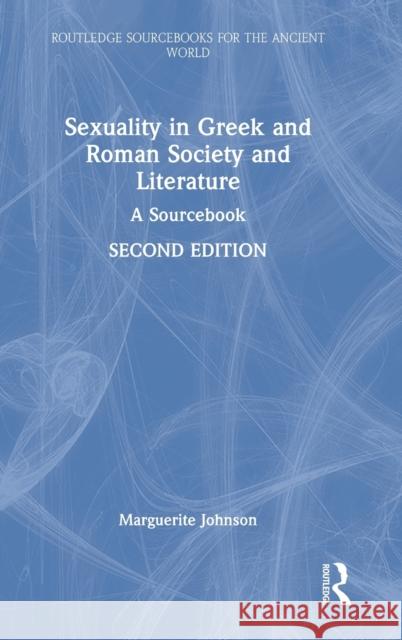 Sexuality in Greek and Roman Society and Literature: A Sourcebook Marguerite Johnson 9781138200401 Routledge - książka