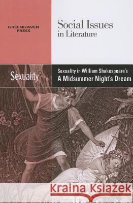 Sexuality in William Shakespeare's a Midsummer Night's Dream Gary Wiener 9780737763881 Cengage Gale - książka