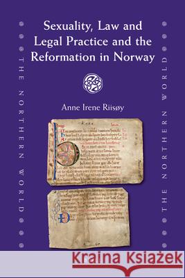 Sexuality, Law and Legal Practice and the Reformation in Norway Anne Riisøy 9789004173644 Brill - książka