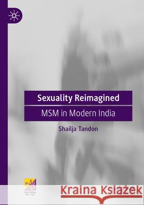 Sexuality Reimagined: Msm in Modern India Shailja Tandon 9789811970658 Palgrave MacMillan - książka