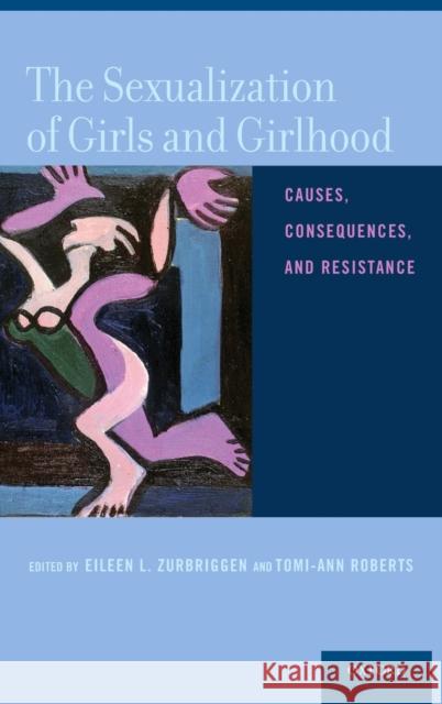 Sexualization of Girls and Girlhood: Causes, Consequences, and Resistance Zurbriggen, Eileen L. 9780199731657 Oxford University Press, USA - książka