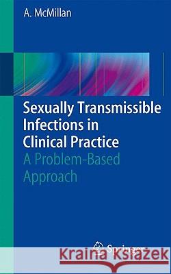 Sexually Transmissible Infections in Clinical Practice: A Problem-Based Approach McMillan, Alexander 9781848825567  - książka