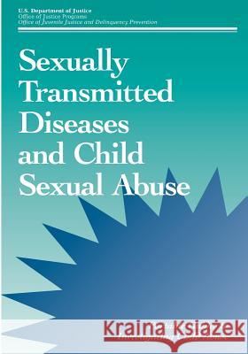 Sexually Transmitted Diseases and Child Sexual Abuse U. S. Department of Justice              Office of Juvenile Justice and Delinquen 9781506126487 Createspace - książka