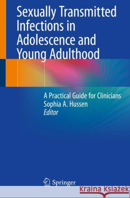 Sexually Transmitted Infections in Adolescence and Young Adulthood: A Practical Guide for Clinicians Hussen, Sophia A. 9783030204907 Springer - książka