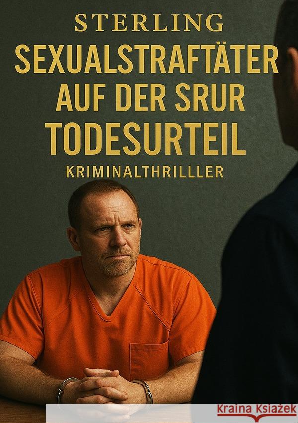 Sexualstraftäter auf der Spur I Todesurteil I Kriminalthriller Sterling, Viktor 9783565055357 epubli - książka