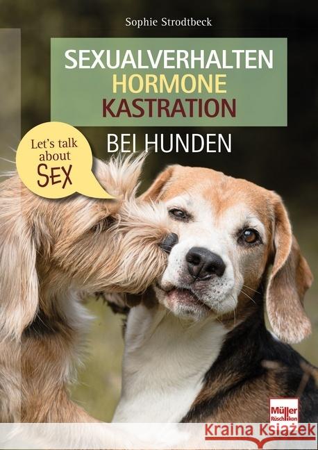 Sexualverhalten - Hormone - Kastration bei Hunden Strodtbeck, Sophie 9783275022755 Müller Rüschlikon - książka