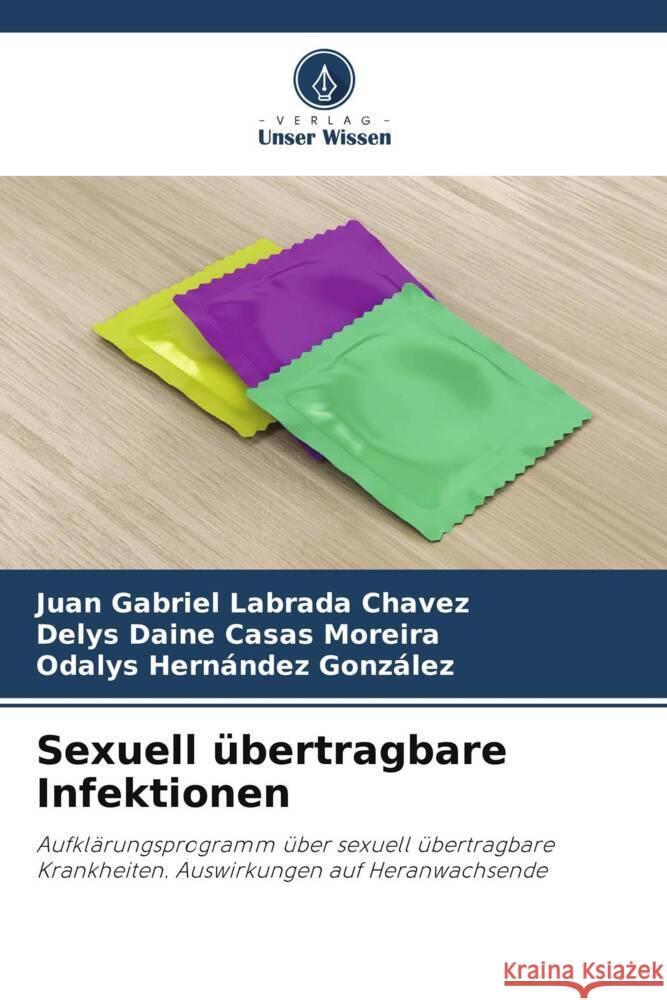 Sexuell übertragbare Infektionen Labrada Chavez, Juan Gabriel, Casas Moreira, Delys Daine, Hernández González, Odalys 9786205564479 Verlag Unser Wissen - książka