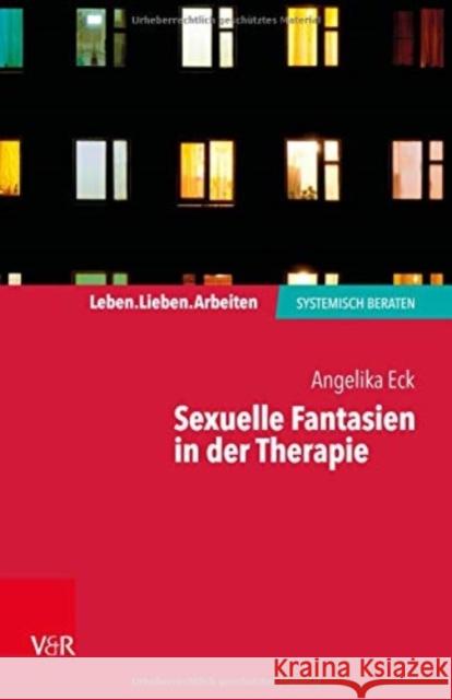 Sexuelle Fantasien in der Therapie Eck, Angelika 9783525408469 Vandenhoeck & Ruprecht - książka