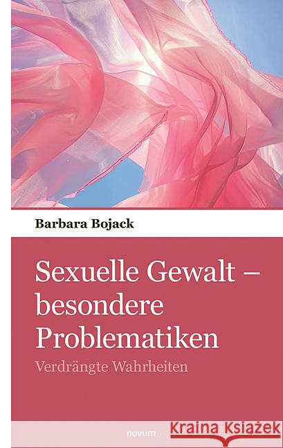 Sexuelle Gewalt - besondere Problematiken: Verdr?ngte Wahrheiten Barbara Bojack 9783903468849 Novum Pocket - książka