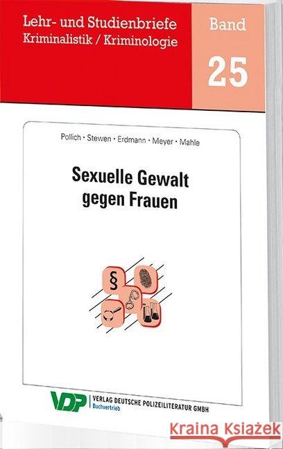 Sexuelle Gewalt gegen Frauen : Ungekürzte Ausgabe Pollich, Daniela; Stewen, Wolfgang; Erdmann, Julia 9783801108595 Verlag Deutsche Polizeiliteratur - książka