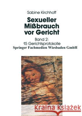 Sexueller Mißbrauch VOR Gericht: Band 2: Materialienband: 15 Gerichtsprotokolle Kirchhoff, Sabine 9783663015369 Vs Verlag Fur Sozialwissenschaften - książka