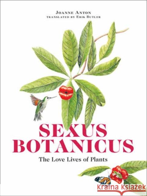 Sexus Botanicus: The Love Lives of Plants Joanne Anton Erik Butler 9780262546454 MIT Press Ltd - książka