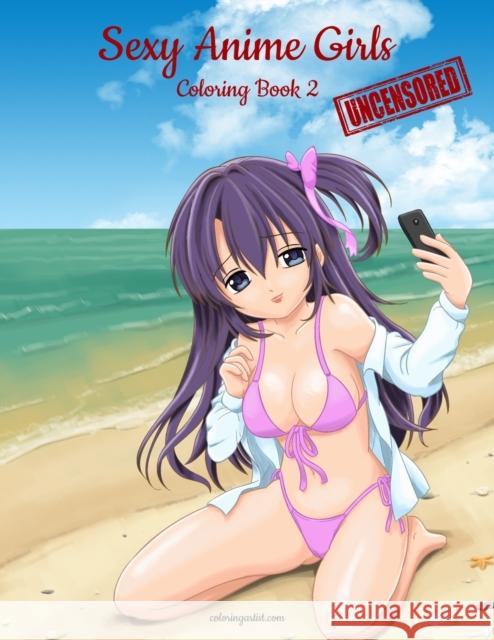 Sexy Anime Girls Uncensored Coloring Book for Grown-Ups 2 Snels Nick 9789082750607 Nconsulting - książka
