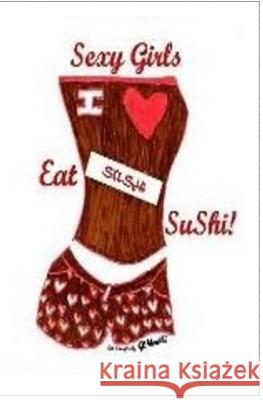 Sexy Girls Eat SuShi!: She Uses what She has for Her own Inspiration! Grace, Jo 9781448670680 Createspace - książka