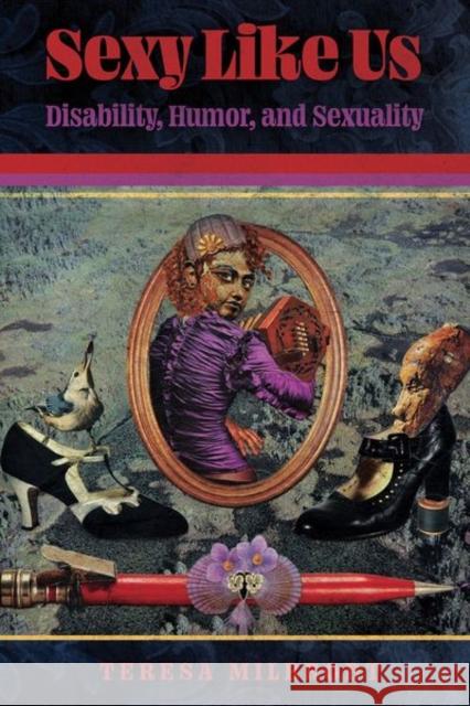 Sexy Like Us: Disability, Humor, and Sexuality Teresa Milbrodt 9781496838919 University Press of Mississippi - książka
