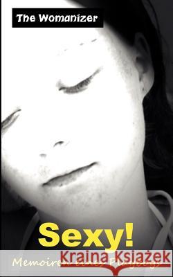Sexy!: Memoiren eines Playboys Womanizer, The 9783848201532 Books on Demand - książka